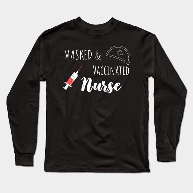 Masked And Vaccinated Nurse - Funny Nurse Saying Long Sleeve T-Shirt by WassilArt